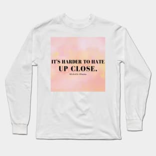 It's Harder To Hate Up Close - Pink Long Sleeve T-Shirt